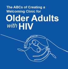 The ABCs of Creating a Welcoming Clinic for Older Adults with HIV with image of two holding hands