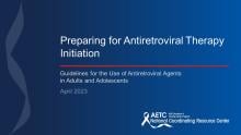 Title slide for Preparing for Antiretroviral Therapy Initiation Title slide for Preparing for Antiretroviral Therapy Initiation; white text on a blue background with a red stripe