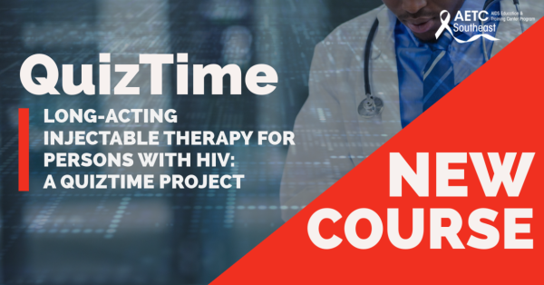 Long-Acting Injectable Therapy for Persons with HIV: A QuizTime Project
