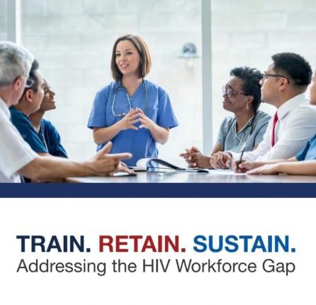 Train. Retain. Sustain. Addressing the HIV Workforce Gap flyer