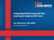 Using Regional Groups and Peer Learning to Improve HIV Care preview
