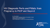 HIV Diagnostic Perils and Pitfalls: from Pregnancy to PrEP and Beyond preview