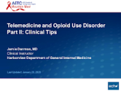 Telemedicine and Opioid Use Disorder Part 2: Clinical Tips preview