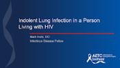 Indolent Lung Infection in a Person with HIV preview